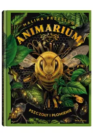 Pszczo�y i p�omienie. Cykln Animarium. Tom 2.
