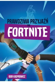 Prawdziwa przyja�� w Fortnite
