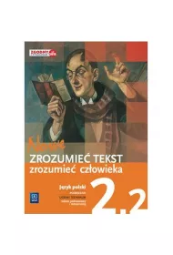 Nowe Zrozumie tekst - zrozumie czowieka 2.2 - Modernizm - dwudziestolecie midzywojenne. Klasa 2. Cz 2. Liceum i technikum. Podrcznik do jzyka polskiego. Zakres podstawowy i rozszerzony