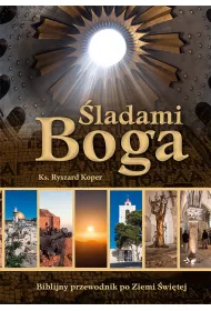�ladami Boga. Biblijny przewodnik po Ziemi �wi�tej
