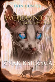 Znak ksi�yca. Wojownicy. Omen Gwiazd. Tom 4