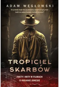 Tropiciel skarb�w. Fakty i mity w filmach o Indianie Jonesie