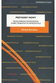 Przygody mowy. Proza Mariana Pankowskiego wobec problematyki reprezentacji