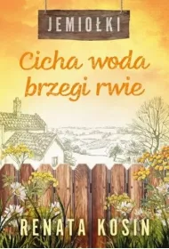 Cicha woda brzegi rwie. Jemioki. Tom 3