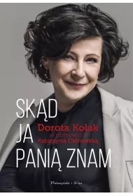 Sk�d ja Pani� znam. Dorota Kolak w rozmowie z Katarzyn� Ostrowsk�