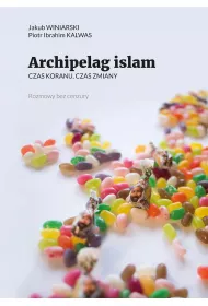 Archipelag islam. Czas Koranu, czas zmiany