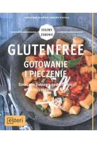 Glutenfree. Gotowanie i pieczenie. Smaczne potrawy bez pszenicy, orkiszu, j�czmienia & Co.