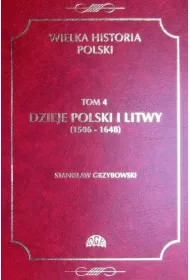 eBook Wielka historia Polski Tom 4 Dzieje Polski i Litwy (1506-1648) pdf