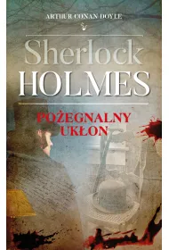 Sherlock Holmes. Po�egnalny uk�on
