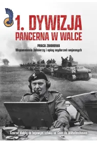 1. Dywizja Pancerna w walce.Czarne diab�y na bojowym szlaku od Caen do Wilhelmshaven