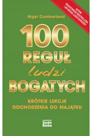 100 regu� ludzi bogatych. Kr�tkie lekcje dochodzenia do maj�tku