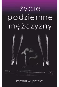 ycie podziemne mczyzny. Tom 1