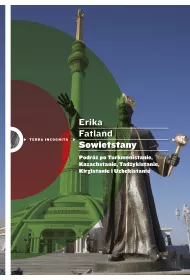 Sowietstany. Podr� po Turkmenistanie, Kazachstanie, Tad�ykistanie, Kirgistanie i Uzbekistanie