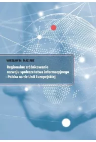Regionalne zr�nicowanie rozwoju spo�ecze�stwa informacyjnego - Polska na tle Unii Europejskiej