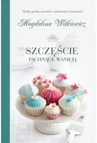 Szcz�cie pachn�ce wanili�. Dobre my�li. Tom 3