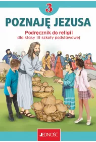 Poznaj Jezusa 3. Podrcznik do religii dla klasy trzeciej szkoy podstawowej