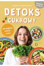 Detoks cukrowy. Jak m�drze unika� cukru