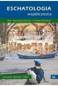 Eschatologia wsp�czesna dla duszpasterzy i kat.