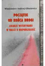 Pocz�tek od ko�ca drogi Lekarze weterynarii w walce o niepodleg�o��