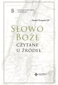 S�owo Bo�e czytane u �r�de�. Komentarz do czyta� niedzielnych