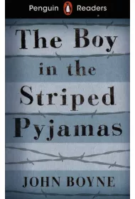 Penguin Readers. Level 4 The Boy in the Striped Pyjamas