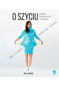O szyciu prosto kreatywnie i modnie