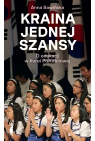Kraina jednej szansy. O edukacji w Korei Po�udniowej