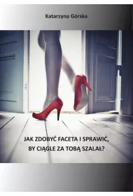 eBook Jak zdoby faceta i sprawi, by cigle za Tob szala pdf