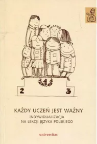 Ka�dy ucze� jest wa�ny. Indywidualizacja na lekcji j�zyka polskiego