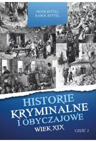 Historie kryminalne i obyczajowe. Wiek XIX. Cz�� 2