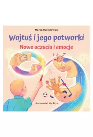 Wojtu i jego potworki. Nowe uczucia i emocje