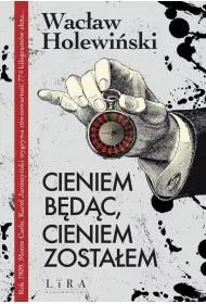Cieniem b�d�c, cieniem zosta�em