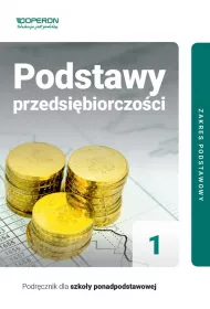 Podstawy przedsi�biorczo�ci 1. Podr�cznik. Zakres podstawowy. Klasa 2. Szko�a ponadpodstawowa