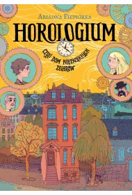 Horologium. Czyli dom niezwyk�ych zegar�w