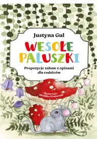 Weso�e paluszki. Propozycje zabaw z opisami dla rodzic�w