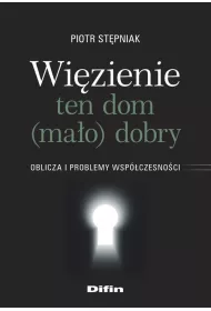Wi�zienie ten dom (ma�o)dobry