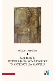 Nagrobek biskupa Jana Konarskiego w katedrze na Wawelu.