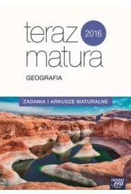 Teraz matura 2016. Geografia. Zadania i arkusze maturalne