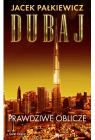 Dubaj. Prawdziwe oblicze