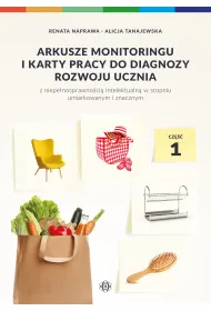 Arkusze monitoringu i karty pracy do diagnozy rozwoju ucznia z niepe�nosprawno�ci� intelektualn� w stopniu umiarkowanym i znacznym. Cz�� 1