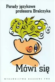 M�wi si�. Porady j�zykowe profesora Bralczyka