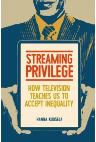Streaming privilege. How television teaches us to accept inequality