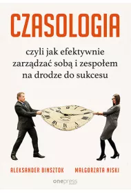 CZASOLOGIA, czyli jak efektywnie zarz�dza� sob� i zespo�em na drodze do sukcesu