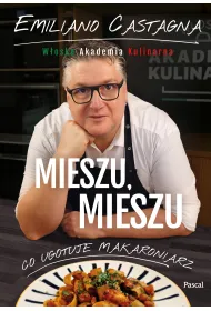 Mieszu, mieszu. W�oska Akademia Kulinarna