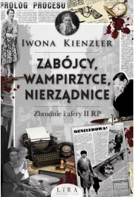 eBook Zab�jcy, wampirzyce, nierz�dnice. Zbrodnie i afery II RP mobi epub