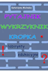eBook Pytajnik, wykrzyknik, kropka. Labirynty edukacyjne pdf
