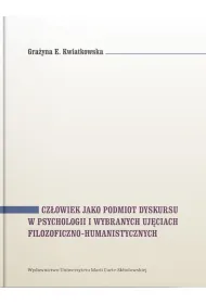 Cz�owiek jako podmiot dyskursu w psychologii i wybranych uj�ciach filozoficzno-humanistycznych