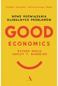 Good Economics. Nowe rozwizania globalnych problemw