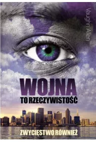 Wojna to rzeczywisto��. Zwyci�stwo r�wnie�