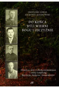 Do ko�ca byli wierni Bogu i Ojczy�nie